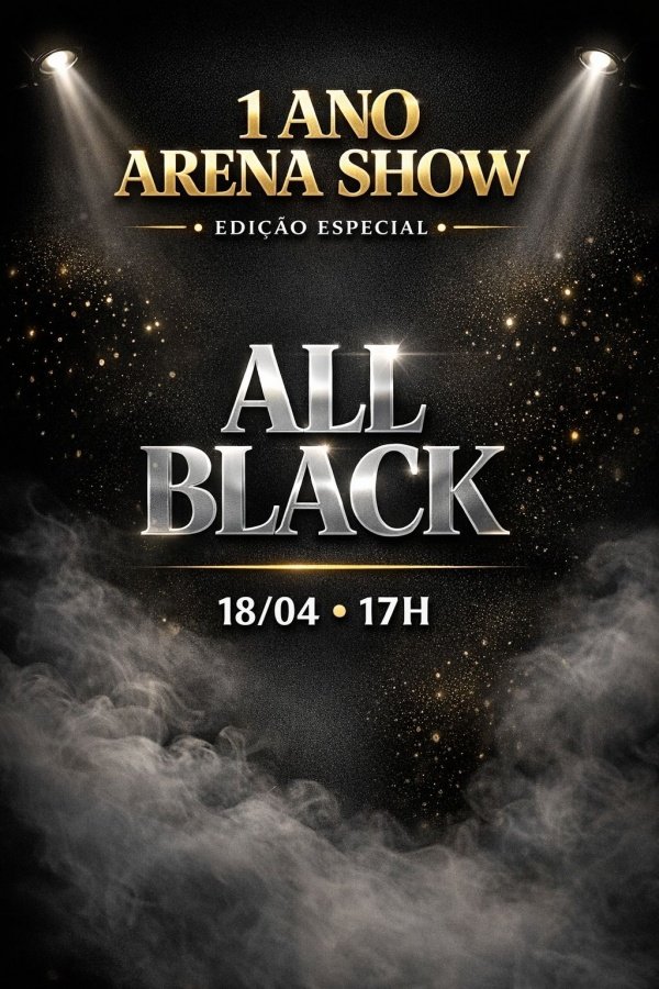 Imagem do evento 1 ano Arena Show - Edição All Black