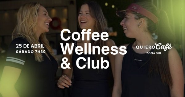 Imagem do evento Coffee Wellness Club 25.04 Quiero Café