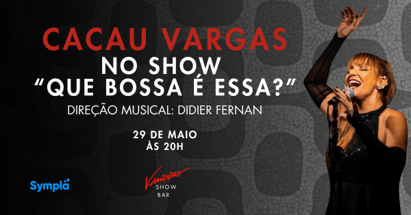 Cacau Vargas no show “Que Bossa É Essa?”