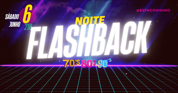 Imagem do evento NOITE FLASHBACK - Espaço Cultural Higino