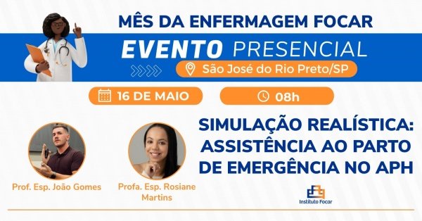 Imagem do evento MÊS DA ENFERMAGEM FOCAR | Assistência ao Parto de Emergência no APH | SÃO JOSÉ DO RIO PRETO