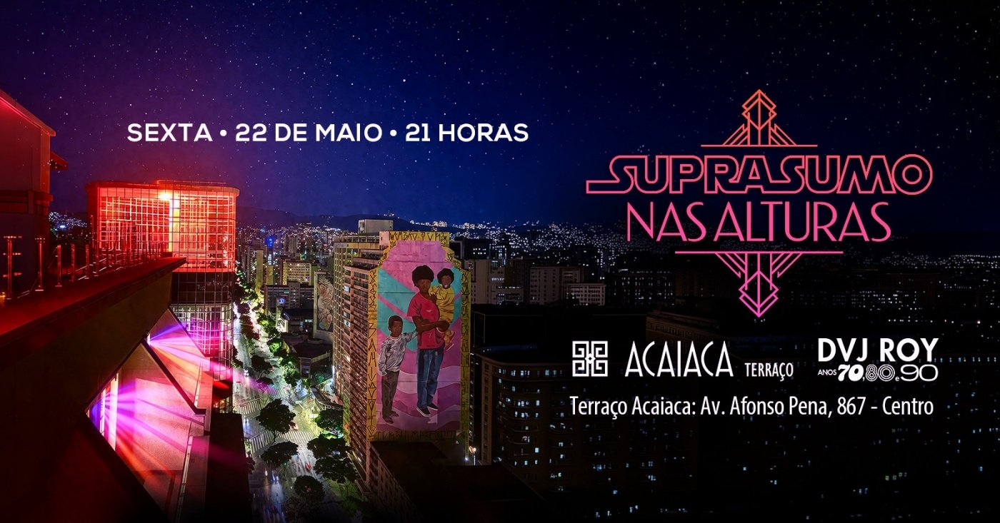 SUPRA SUMO nas ALTURAS ::: Terraço Acaiaca em Belo Horizonte - Sympla