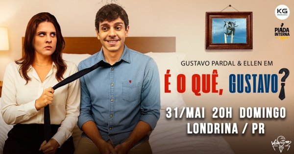 Imagem do evento GUSTAVO PARDAL e ELLEN: É O QUÊ, GUSTAVO? em LONDRINA! - Stand Up Comedy