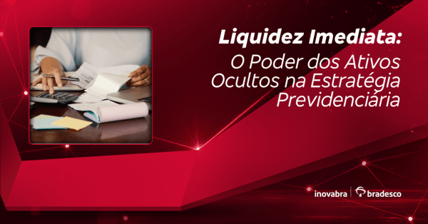 Imagem do evento Liquidez Imediata: O Poder dos Ativos Ocultos na Estratégia Previdenciária