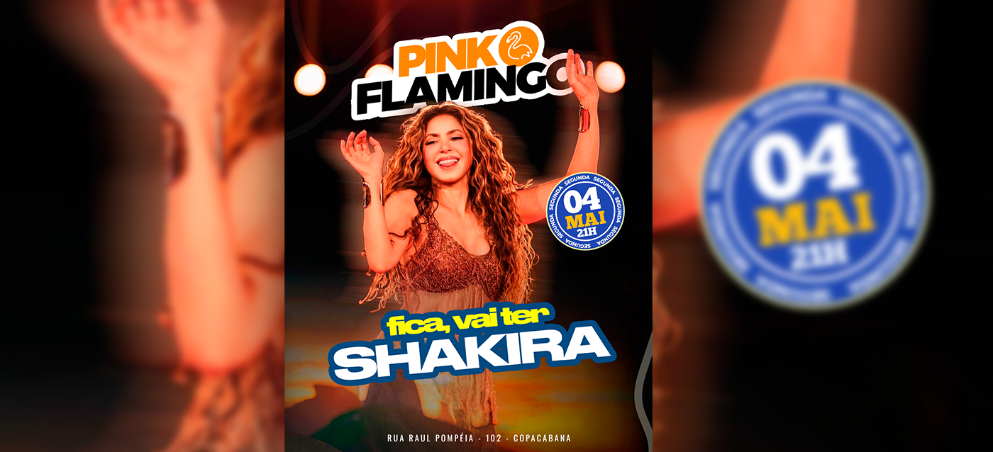 Pink Flamingo | Fica, vai ter Shakira |Segunda 04 de Maio