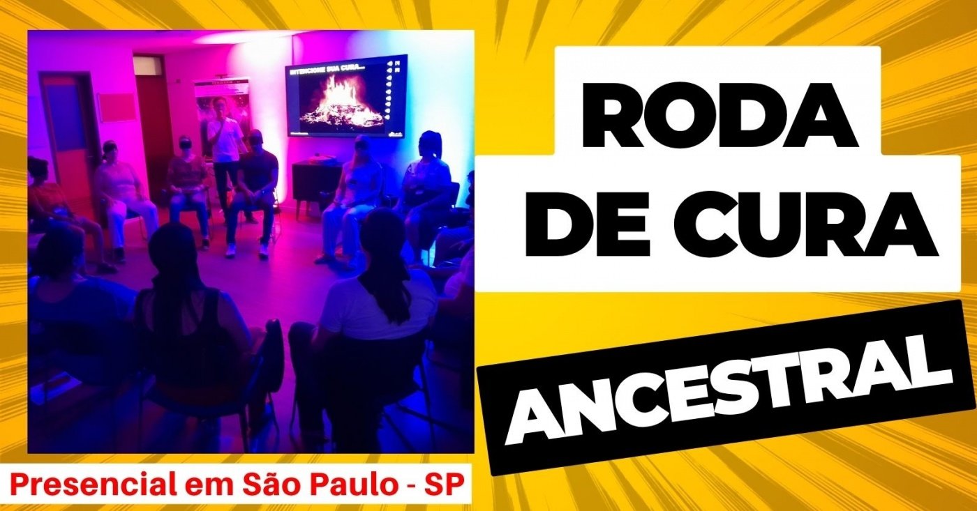Ancestral Roda Roda de Cura Ancestral - PNL, Xamanismo, Breakwork, Heart Coherence ...