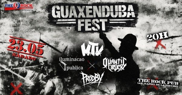 Imagem do evento GUAXENDUBA FEST - THE ROCK - Quantic Order / Iluminação Pública/ MxTxVx / ProdbY