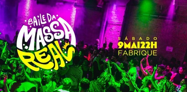 Imagem do evento Baile da Massa Real - 09 de Maio no Fabrique às 22h