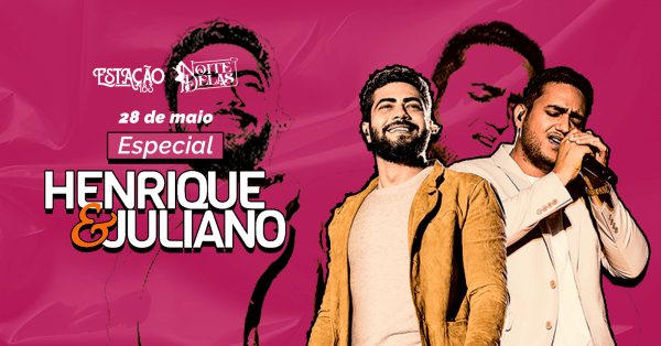 Imagem do evento Noite Delas Especial " Henrique e Juliano" com Junior e Murilo