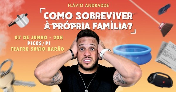 Imagem do evento Flávio Andradde em Picos/PI | Como Sobreviver à Própria Família