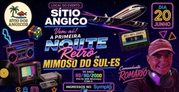 Imagem do evento 1° Noite Retro de Mimoso do Sul com comandante Romário revivendo os anos 80/90 e 2000