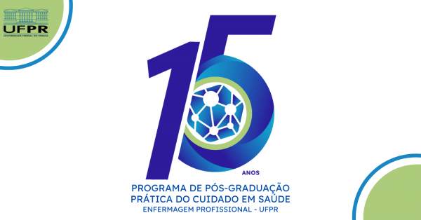 Imagem do evento Evento 15 anos do Programa de Pós-Graduação Prática do Cuidado em Saúde - PPGPCS - UFPR
