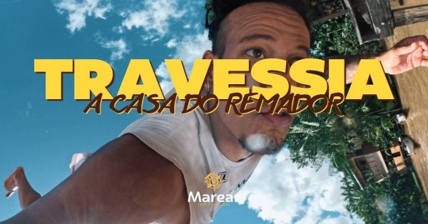 Imagem do evento Travessia | A Casa do Remador | Sáb