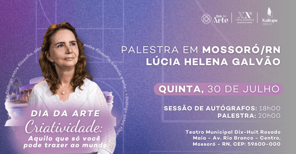 Imagem do evento Mossoró - LÚCIA HELENA GALVÃO  CRIATIVIDADE: AQUILO QUE SÓ VOCÊ PODE TRAZER AO MUNDO