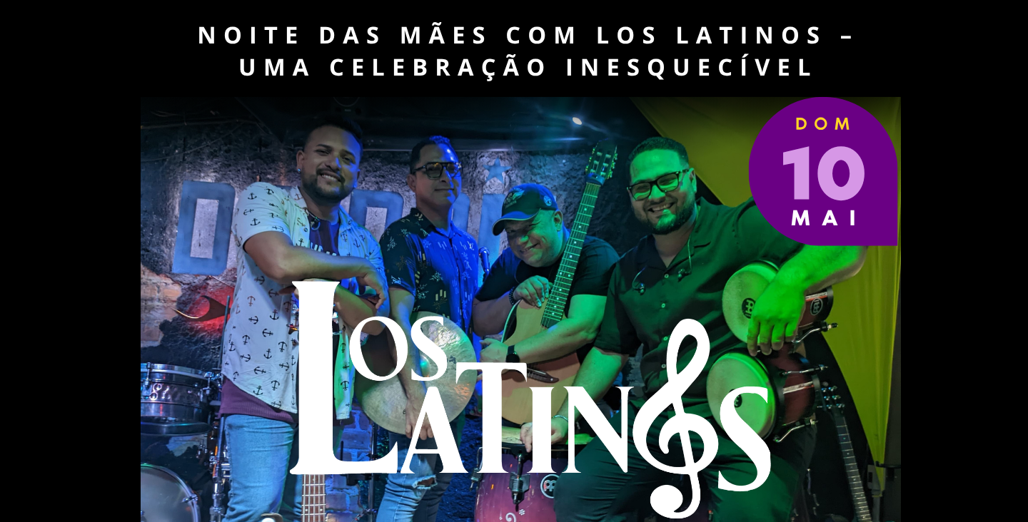 Noite das Mães com Los Latinos, Uma Celebração Inesquecível