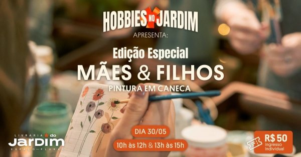 Imagem do evento Hobbies no Jardim - Edição Mães & Filhos (com Pintura em Canecas)