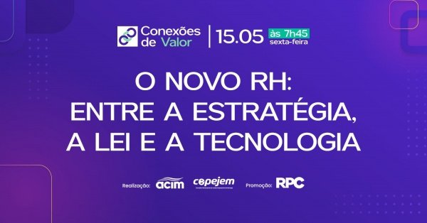 Imagem do evento Conexões de Valor: O novo RH - entre a estratégia, a lei e a tecnologia