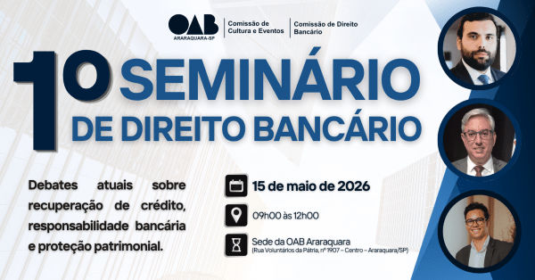 Imagem do evento 1º SEMINÁRIO DE DIREITO BANCÁRIO DA OAB ARARAQUARA/SP