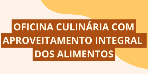 Imagem do evento Oficina prática - Aproveitamento integral dos alimentos - Projeto Reutilizar e Nutrir