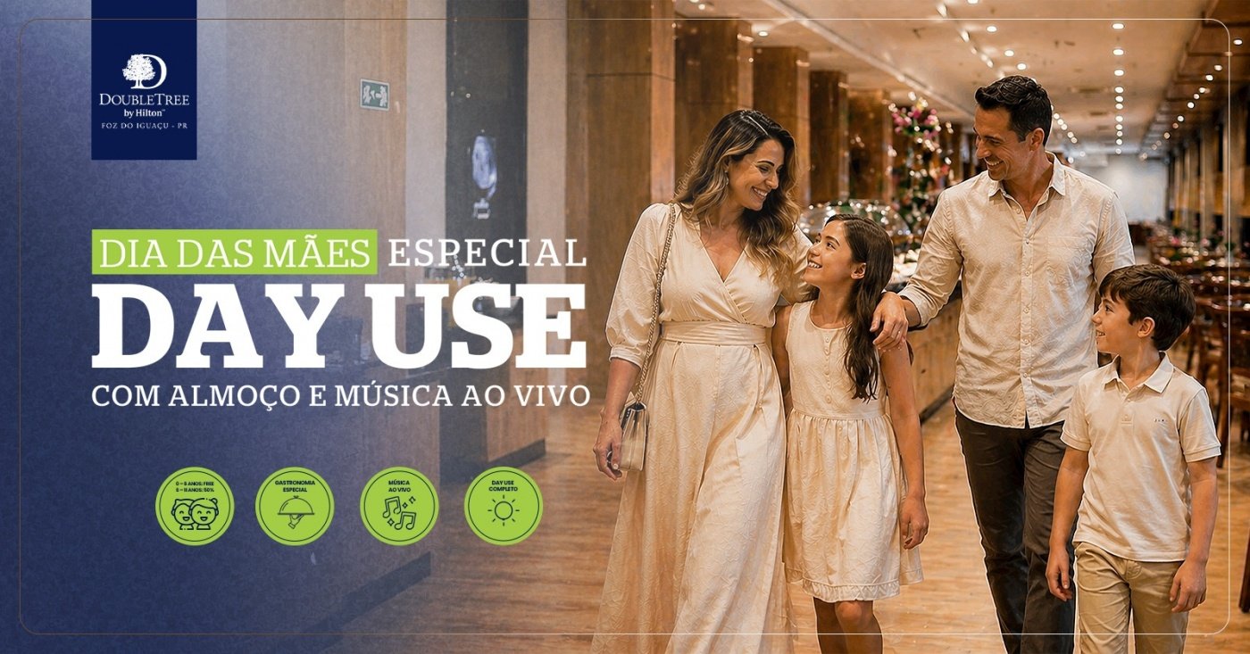 Dia das Mães DoubleTree by Hilton | Day Use + Almoço Especial em Foz do ...