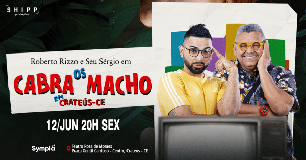 Imagem do evento Seu Sérgio e Roberto Rizzo em¨OS CABRA MACHOS¨ | Crateús - CE ~ 12/JUNHO 20h Sex 20h