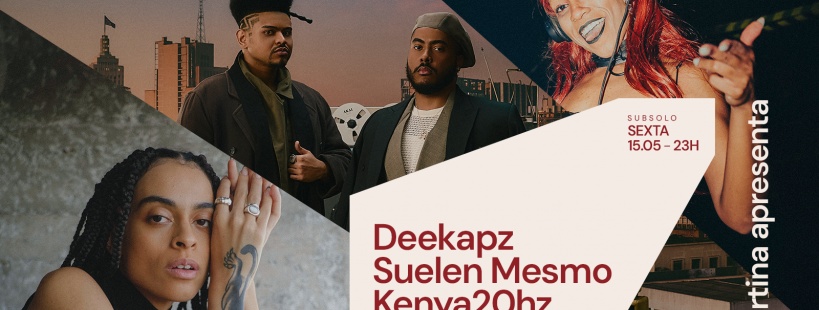 Cortina Apresenta: Deekapz, Suelen Mesmo e KENYA20HZ | 15 DE MAIO