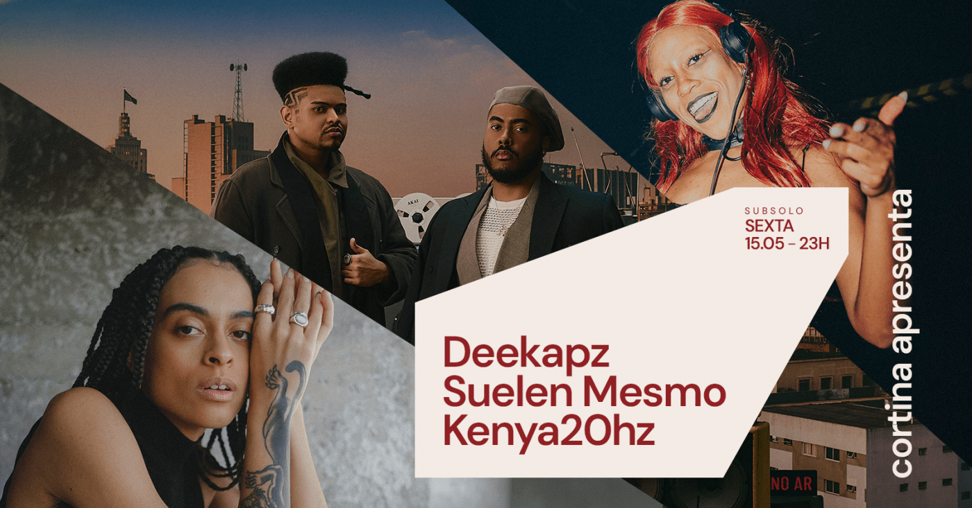 Cortina Apresenta: Deekapz, Suelen Mesmo e KENYA20HZ | 15 DE MAIO