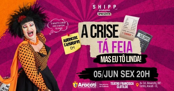 Imagem do evento Aurineide Camurupim em A CRISE TÁ FEIA, MAS EU TÔ LINDA | Aracati - CE ~ 05/Jun 20h Sex