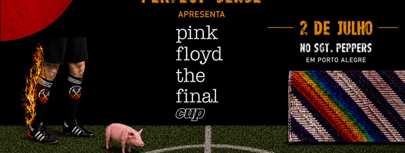 Perfect Sense - Pink Floyd - The Final CUP em Porto Alegre - Sympla
