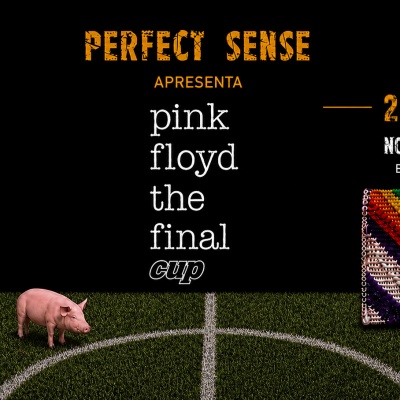 Perfect Sense - Pink Floyd - The Final CUP em Porto Alegre - Sympla