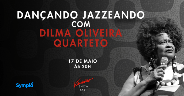 Dançando Jazzeando com Dilma Oliveira Quarteto
