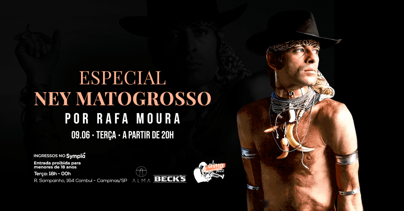 ESPECIAL NEY MATOGROSSO POR RAFA MOURA NO ALMA CAMPINAS | 09.06