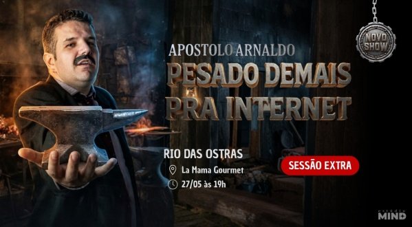 Imagem do evento Apóstolo Arnaldo em "Pesado Demais pra Internet"- Rio das Ostras (Sessão Extra)