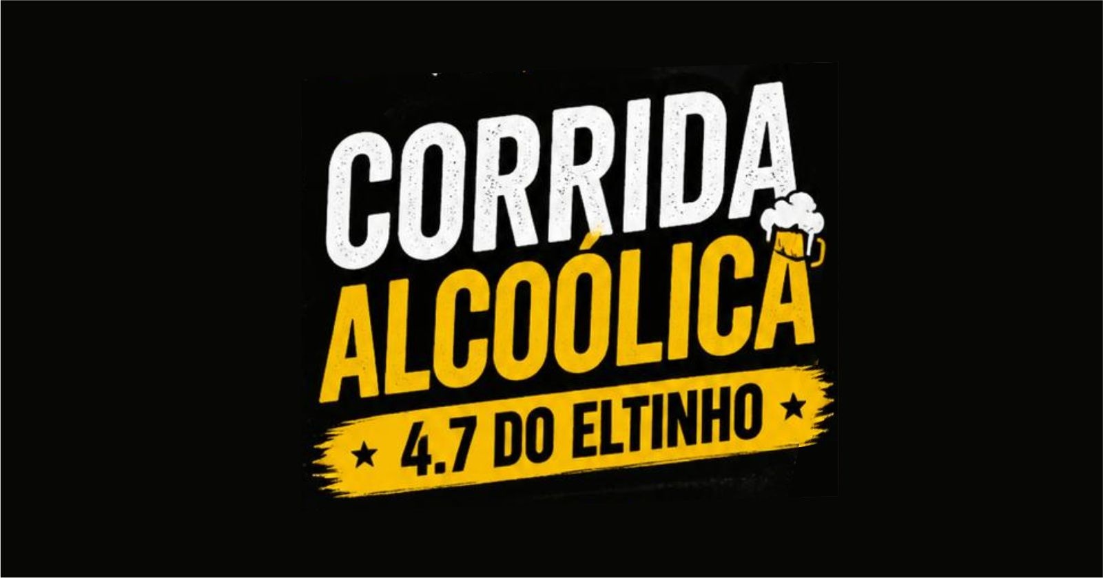 Corrida Alcoólica 4.7 do Eltinho