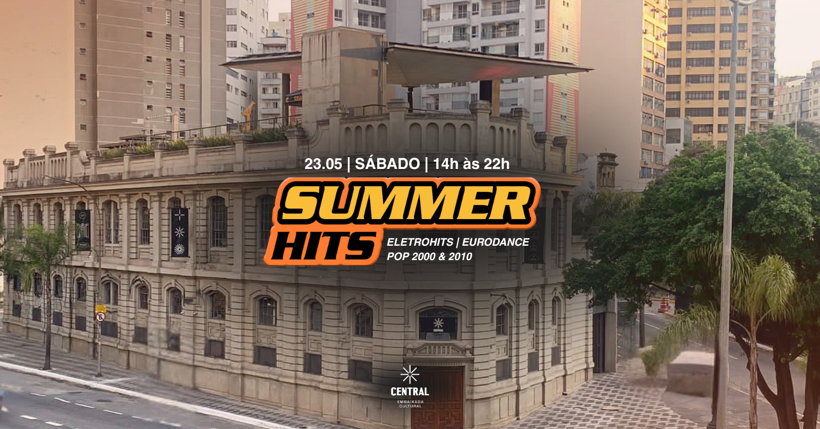SUMMER HITS NO CENTRAL | 23.05 | 14H ÀS 22H