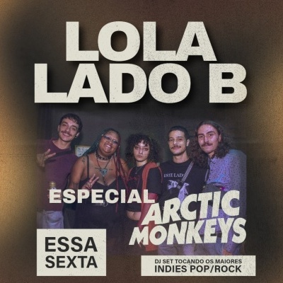 Lola Lado B - Especial Arctic Monkeys no Lola! I 08/05 20h Sexta I
