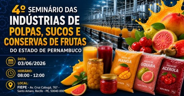 Imagem do evento 4º SEMINÁRIO DAS INDÚSTRIAS DE POLPAS, SUCOS E CONSERVAS DE FRUTAS DO ESTADO DE PERNAMBUCO