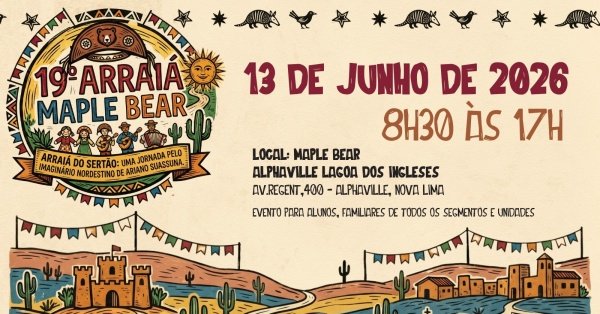 Imagem do evento 19° Arraiá Maple Bear - Uma Jornada pelo Imaginário nordestino de Ariano Suassuna.