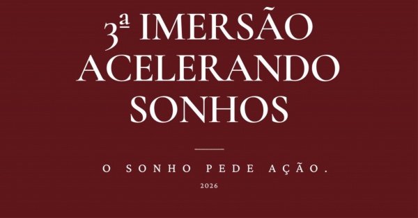 Imagem do evento 3ª Imersão - Acelerando Sonhos "O sonho pede ação"
