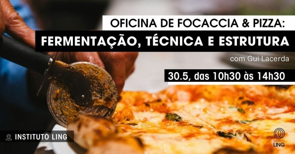 Imagem do evento Oficina de Focaccia & Pizza: Fermentação, Técnica e Estrutura, com Gui Lacerda