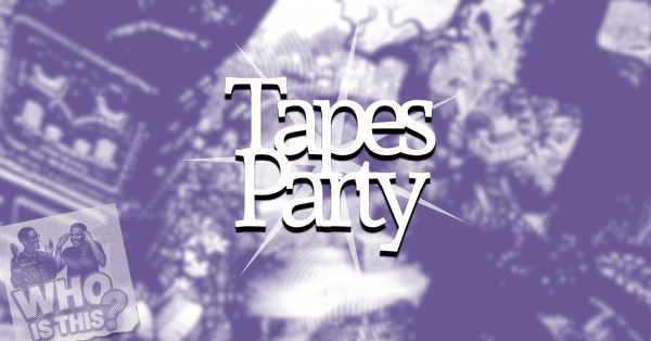 Tapes Party