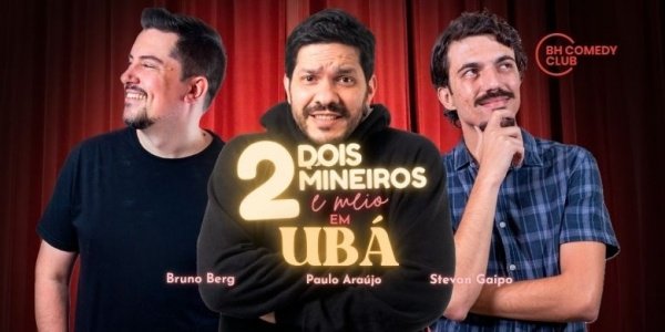 Imagem do evento 2 Mineiros e Meio em Ubá - Comédia Stand up com Paulo Araújo, Stevan Gaipo e Bruno Berg