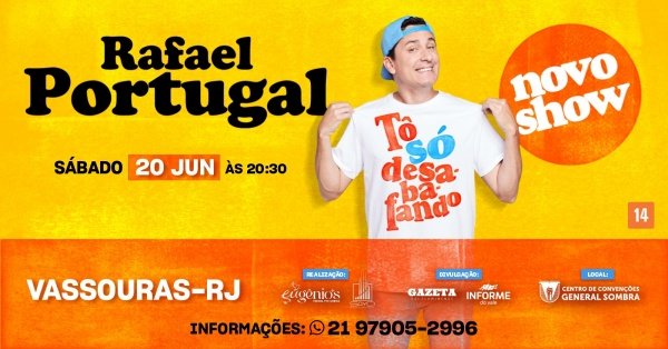 Imagem do evento RAFAEL PORTUGAL - TÔ SÓ DESABAFANDO -VASSOURAS-RJ