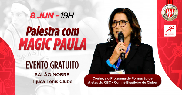 Imagem do evento Tijuca Tênis Clube e CBC apresentam: Palestra com Magic Paula