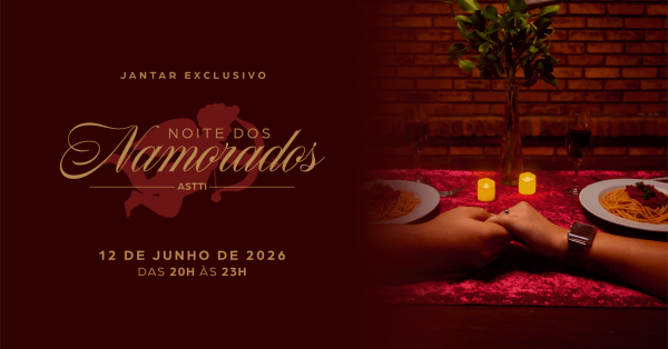 Imagem do evento JANTAR EXCLUSIVO | NOITE DOS NAMORADOS ASTTI 2026