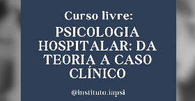 Psicologia Hospitalar: Da teoria a caso clínico