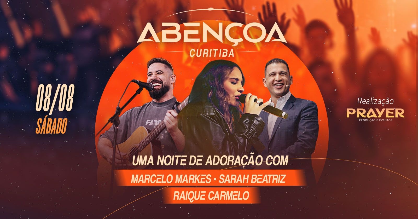 ABENÇOA CURITIBA - SARAH BEATRIZ / MARCELO MARKES / PASTOR RAIQUE CARMELO - Dia 08 de Agosto.