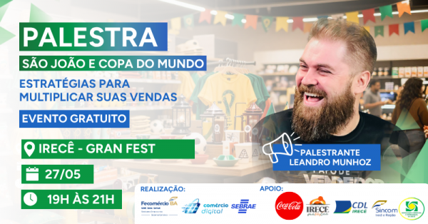 Imagem do evento #IRECE - PALESTRA SÃO JOÃO E COPA DO MUNDO: Estratégias para Multiplicar Suas Vendas