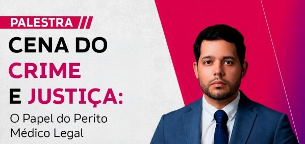 Imagem do evento PALESTRA | CENA DO CRIME E JUSTIÇA: O Papel do Perito Médico Legal