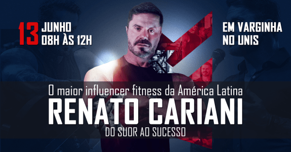 Imagem do evento Renato Cariani - Do Suor ao Sucesso - O Maior Influencer Fitness da América Latina